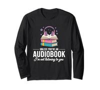 Funny Audiobook Reader, Unless You're an Audiobook Long Sleeve T-Shirt