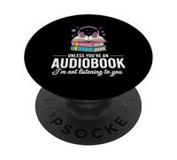 Funny Audiobook Reader, Unless You're An Audiobook PopSockets Adhesive PopGrip
