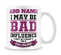 Funny Auntie Mug Personalised Gift - I May Be A Bad Influence But at Least I'm A Fun Auntie