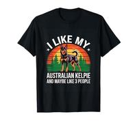 Funny Australian Kelpie Dog I Like My Kelpie & 3 People T-Shirt