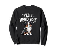Funny Australian Shepherd Yes I Herd You Dog Lover Humor Sweatshirt