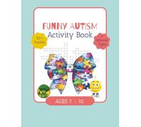 Funny Autism Activity Book: Activity Book For Autistic Kids | Ages 7 - 10 | 8.5x11 inches, 110 pages | 50+ Puzzles | Solution Included