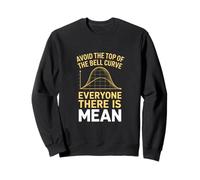 Funny Avoid The Top Of The Bell Curve Everyone Is Sweatshirt
