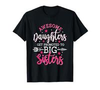 Funny Awesome Daughters Get Promoted To Big Sister T-Shirt