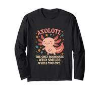 Funny Axolotl The Only Roommate Who Smiles While You Cry Long Sleeve T-Shirt