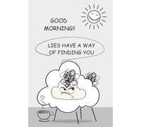 Funny Baa Notes: Good Morning!! - Lies Have a Way of Finding You: A sarcastic notebook for those who greet the day with suspicion and caffeine.