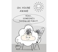 Funny Baa Notes: Someone’s Paying Me For It: Because waking up should come with a paycheck and hazard bonus.