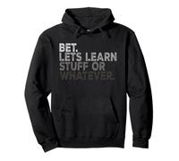 Funny Back To School Bet. Let’s Learn Stuff Or Whatever Pullover Hoodie