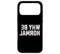 Funny Backwards Text | Why Be Normal | Word Humor Case for iPhone 17 Pro Max