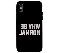 Funny Backwards Text | Why Be Normal | Word Humor Case for iPhone X/XS