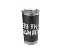 Funny Backwards Text | Why Be Normal | Word Humor Stainless Steel Insulated Tumbler