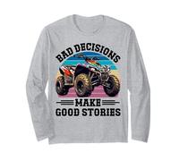 Funny Bad Decisions Good Stories Four Wheeler Quad UTV SxS Long Sleeve T-Shirt