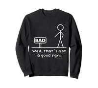 Funny Bad Sign Well That's Not A Good Sign Sweatshirt