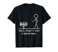 Funny Bad Sign Well That's Not A Good Sign T-Shirt