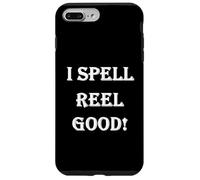 Funny Bad Spelling Sarcastic "I Spell Reel Good" Case for iPhone 7 Plus/8 Plus