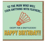 Funny Badminton Shuttlecock Birthday Card for Him - To the Man Who Will Cook Anything with Feathers (Except for a Shuttlecock) - Humorous Sports Pun