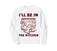 Funny Baker Cook Chef T-Shirt Gift I'll Be In The Kitchen Sweatshirt