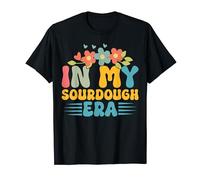 Funny Baking Quote, Bread Maker Design In My Sourdough Era T-Shirt
