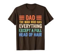 Funny Bald Dad, Dad The Man Who Has Everything Except Hair T-Shirt, Men, Brown, X-Large