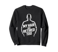 Funny Bald Head Retirement My Hair Has Retired Retiring Sweatshirt