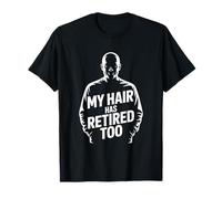 Funny Bald Head Retirement My Hair Has Retired Retiring T-Shirt