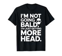 Funny Bald Humor I'm Not Bald Just Getting More Head Joke T-Shirt