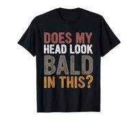 Funny Bald Joke, Does My Head Look Bald In This, Funny Bald T-Shirt