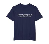 Funny Bald Tshirt -I'm Not Going Bald Just Getting More Head
