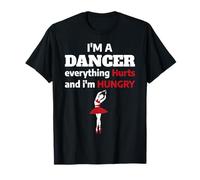 Funny Ballet Dancer Everything Hurts I'm Hungry T-Shirt