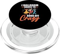 Funny Ballroom Dancer Gear - Ballroom Dance Burn Off Crazy PopSockets PopGrip for MagSafe