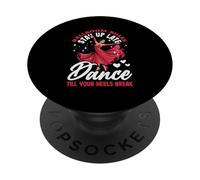 Funny Ballroom Dancing Quote Dance Till Your Heels Break PopSockets Adhesive PopGrip