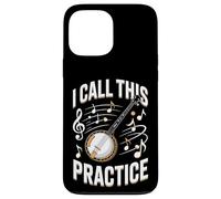 Funny Banjo Player I Call This Practice Music Case for iPhone 13 Pro Max