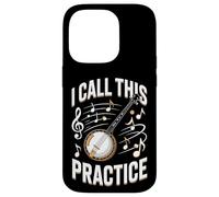 Funny Banjo Player I Call This Practice Music Case for iPhone 14 Pro