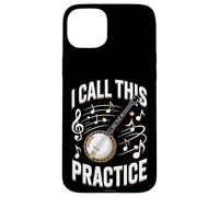 Funny Banjo Player I Call This Practice Music Case for iPhone 15 Plus