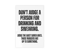 Funny Bar Cart Printable Art, Don’t Judge A Person for Drinking And Swearing Judge The Quiet Sober Ones Those Buggers Are Up to Something Poster Canvas Modern Poster Wall Art Prints Paintings Living R