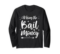 Funny Bar Drinking Party Group I'll Bring The Bail Money Long Sleeve T-Shirt