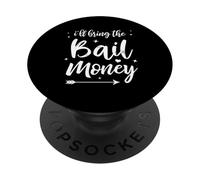 Funny Bar Drinking Party Group I'll Bring The Bail Money PopSockets Adhesive PopGrip