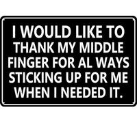 Funny Bar Metal Signs I Would Like to Thank My Middle Finger for Always Sticking Up for Me When I Needed it for Home Bar Garage Office Cafe Man Cave Decor 8 x 12 Inch