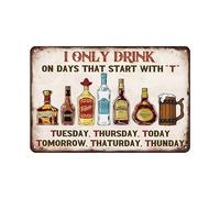 Funny Bar Signs for Home Bar Aall Decor - I Only Drink on Days That Start with T, Vintage Metal Beer Signs for Home Bar, Basement, Man Cave, Garage Wall Decor Art, Gifts for Men, 8x12 inch