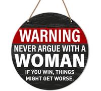 Funny Bar Warning, Gift for Hubby Husband, Never Argue With a Woman.Home Office Farmhouse Yard Garden Synthetic Round Wood Sign 12 x 12 inch