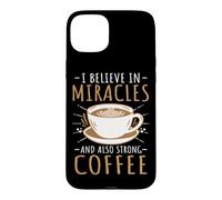 Funny Barista I Believe In Miracles And Also Strong Coffee Case for iPhone 15 Plus