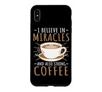 Funny Barista I Believe In Miracles And Also Strong Coffee Case for iPhone XS Max