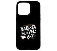 Funny Barista Level 6 7 Coffee Lover Joke Case for iPhone 15 Pro Max