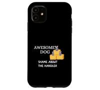 Funny Barn Hunt - Awesome Dog, Shame about the Handler Case for iPhone 11