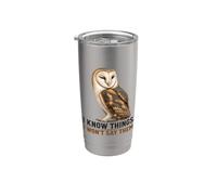 Funny Barn Owl I Know Things I Won't Say Them Stainless Steel Insulated Tumbler