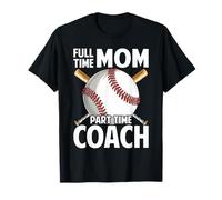 Funny Baseball Mom Full Time Mom Part Time Coach for Support T-Shirt