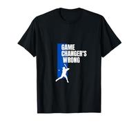 Funny Baseball Quote game changer's wrong T-Shirt