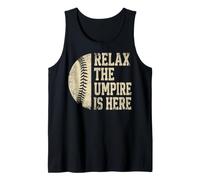 Funny Baseball Umpire Design Relax The Umpire is Here. Tank Top
