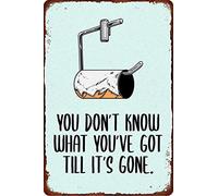 Funny Bathroom Metal Tin Sign Vintage Plaque Poster You Don't Know What You've Got Retro Plaque Wall Decor Gift For Bathroom Restaurant Farm Bedroom Cafe School 8"x12"