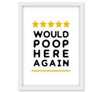 Funny Bathroom Review Sign Five Stars Would Poop Here Again Funny Toilet Decor Artwork Framed Wall Art Print A4 Artery8 White One Size